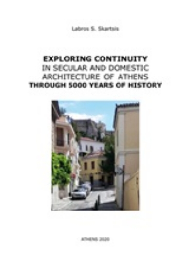 252086-Exploring Continuity in Secular and Domestic Architecture of Athens Through 5000 Years of History